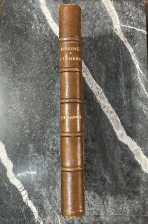 Making a Fishery - Frederic Halford - 1895 Signed 1st Ed.
