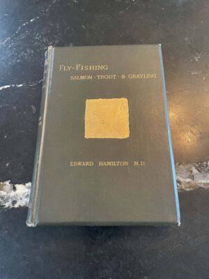 Recollections of Fly Fishing for Salmon, Trout, and Grayling... - Edward Hamilton - 1885 1st Ed.; Frank Benson's Copy