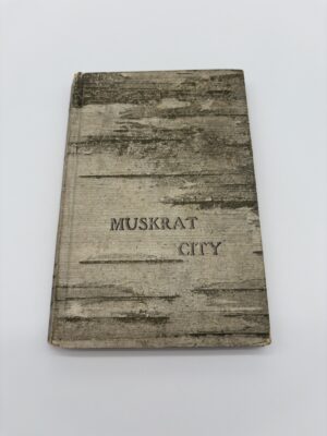 Muskrat City - Henry Abbott - 1922 - Birch Bark Book - Adirondacks