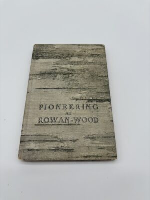 Pioneering at Rowan-Wood - Henry Abbott - 1927 Signed w/ Provenance