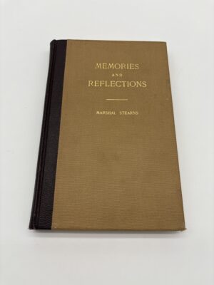Memories and Reflections - Marshal Stearns - 1935 - 1st Ed.