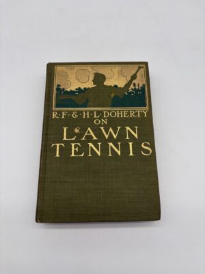 R.F. & H.L. Doherty on Lawn Tennis - 1903 1st Ed.