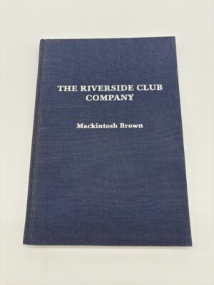 The Riverside Club Company - Mackintosh Brown - 2003 - Signed 1st Ed.